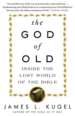 Der Gott der Alten: Einblicke in die verlorene Welt der Bibel - The God of Old: Inside the Lost World of the Bible