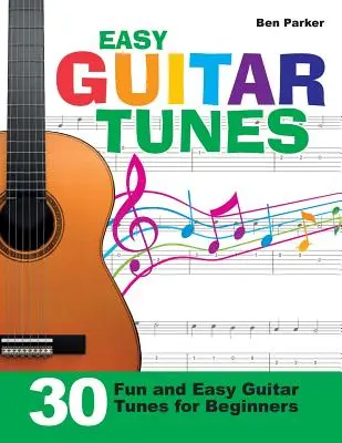 Leichte Gitarrenstücke: 30 leichte und unterhaltsame Gitarrenstücke für Anfänger - Easy Guitar Tunes: 30 Fun and Easy Guitar Tunes for Beginners