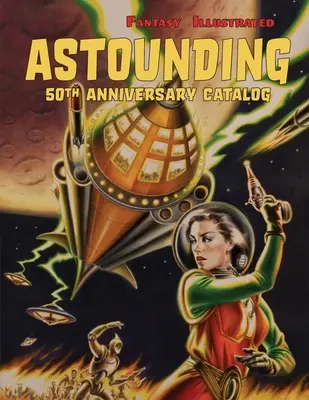 Fantasy Illustrated Astounding 50th Anniversary Katalog: Sammelbare Pulp-Magazine, Science-Fiction- und Horror-Bücher - Fantasy Illustrated Astounding 50th Anniversary Catalog: Collectible Pulp Magazines, Science Fiction, & Horror Books