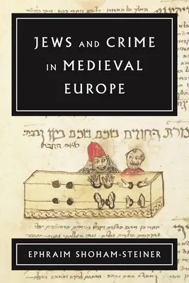 Juden und Verbrechen im mittelalterlichen Europa - Jews and Crime in Medieval Europe