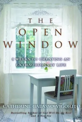 Das offene Fenster: 8 Wochen für ein außergewöhnliches Leben - The Open Window: 8 Weeks to Creating an Extraordinary Life