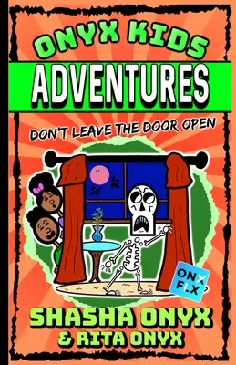Onyx-Kinder-Abenteuer: Lasst die Tür nicht offen - Onyx Kids Adventures: Don't Leave the Door Open