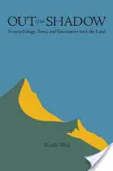 Out of the Shadow: Ökopsychologie, Geschichte und Begegnungen mit dem Land - Out of the Shadow: Ecopsychology, Story, and Encounters with the Land