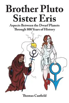 Bruder Pluto, Schwester Eris: Aspekte zwischen den Zwergplaneten im Laufe von 800 Jahren Geschichte - Brother Pluto, Sister Eris: Aspects Between the Dwarf Planets Through 800 Years of History