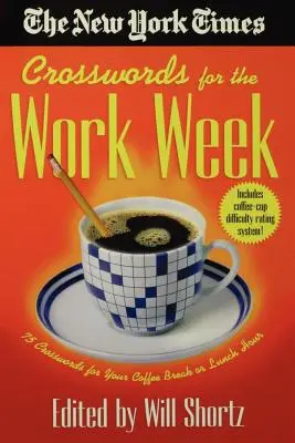 The New York Times Kreuzworträtsel für die Arbeitswoche: 75 Kreuzworträtsel für die Kaffeepause oder die Mittagspause - The New York Times Crosswords for the Work Week: 75 Crosswords for Your Coffee Break or Lunch Hour