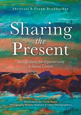 Die Gegenwart teilen: Achtsamkeit für Reiter und Pferdeliebhaber - Sharing the Present: Mindfulness for Equestrians and Horse Lovers