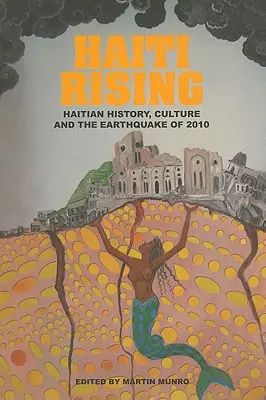 Haiti erhebt sich: Haitianische Geschichte, Kultur und das Erdbeben von 2010 - Haiti Rising: Haitian History, Culture and the Earthquake of 2010