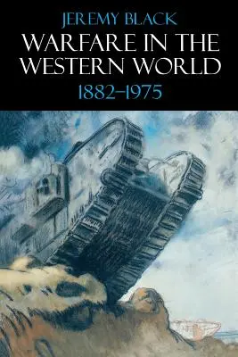 Kriegsführung in der westlichen Welt, 1882-1975 - Warfare in the Western World, 1882-1975