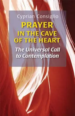 Das Gebet in der Höhle des Herzens: Der universelle Ruf zur Kontemplation - Prayer in the Cave of the Heart: The Universal Call to Contemplation