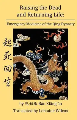 Die Toten auferwecken und das Leben zurückgeben: Notfallmedizin in der Qing-Dynastie - Raising the Dead and Returning Life: Emergency Medicine of the Qing Dynasty