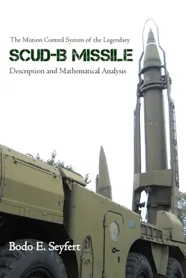 Das Bewegungssteuerungssystem der legendären Scud-B-Rakete: Beschreibung und mathematische Analyse - The Motion Control System of the Legendary Scud-B Missile: Description and Mathematical Analysis