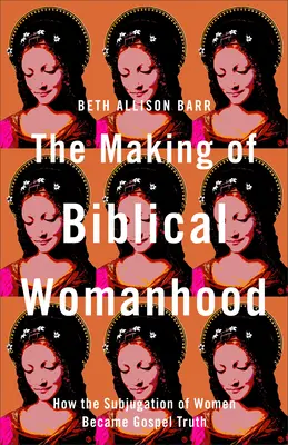 Die Entstehung der biblischen Weiblichkeit - Making of Biblical Womanhood