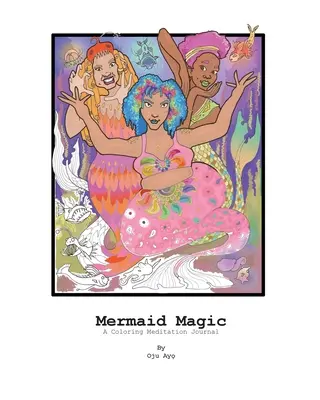 Meerjungfrauen-Magie: Ein Meditationsjournal zum Ausmalen - Mermaid Magic: A Coloring Meditation Journal