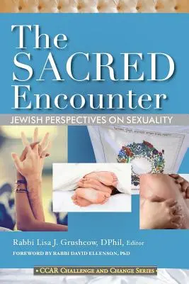 Die heilige Begegnung: Jüdische Perspektiven zur Sexualität - The Sacred Encounter: Jewish Perspectives on Sexuality