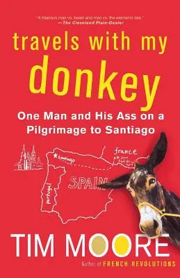 Reisen mit meinem Esel: Ein Mann und sein Esel auf einer Pilgerreise nach Santiago - Travels with My Donkey: One Man and His Ass on a Pilgrimage to Santiago