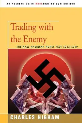 Handel mit dem Feind: Das nationalsozialistisch-amerikanische Geldkomplott 1933-1949 - Trading with the Enemy: The Nazi-American Money Plot 1933-1949