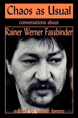 Chaos as Usual: Gespräche über Rainer Werner Fassbinder - Chaos as Usual: Conversations About Rainer Werner Fassbinder