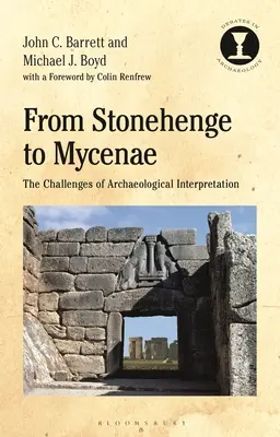 Von Stonehenge nach Mykene: Die Herausforderungen der archäologischen Interpretation - From Stonehenge to Mycenae: The Challenges of Archaeological Interpretation