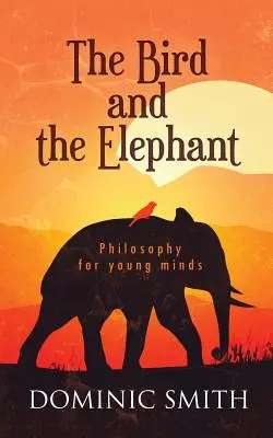 Der Vogel und der Elefant: Philosophie für junge Köpfe - The Bird and the Elephant: Philosophy for young minds