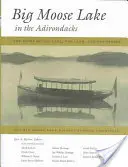Big Moose Lake in den Adirondacks: Die Geschichte des Sees, des Landes und der Menschen - Big Moose Lake in the Adirondacks: The Story of the Lake, the Land, and the People