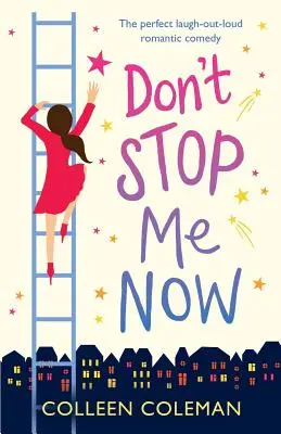 Don't Stop Me Now: Die perfekte romantische Komödie zum Totlachen - Don't Stop Me Now: The perfect laugh out loud romantic comedy