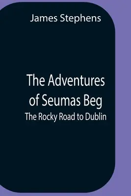 Die Abenteuer von Seumas Beg; Der steinige Weg nach Dublin - The Adventures Of Seumas Beg; The Rocky Road To Dublin