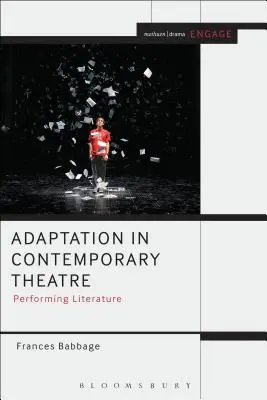 Adaption im zeitgenössischen Theater: Literatur aufführen - Adaptation in Contemporary Theatre: Performing Literature