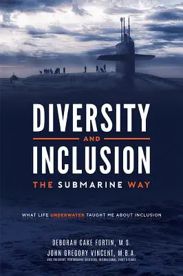 Vielfalt und Inklusion auf die U-Boot-Art: Was mich das Leben unter Wasser über Inklusion gelehrt hat - Diversity and Inclusion the Submarine Way: What Life Underwater Taught Me about Inclusion