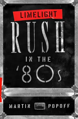 Rampenlicht: Rush in den 80er Jahren - Limelight: Rush in the '80s