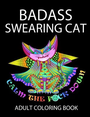 Böse fluchende Katze: Calm the F*ck Down - Badass Swearing Cat: Calm the F*ck Down