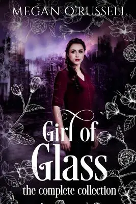 Mädchen aus Glas: Die komplette Sammlung - Girl of Glass: The Complete Collection