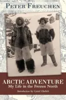 Arktisches Abenteuer: Mein Leben im gefrorenen Norden - Arctic Adventure: My Life in the Frozen North