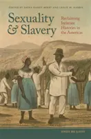 Sexualität und Sklaverei: Die Wiedergewinnung intimer Geschichten in den Amerikas - Sexuality and Slavery: Reclaiming Intimate Histories in the Americas