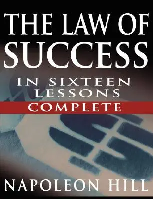 Das Gesetz des Erfolgs in sechzehn Lektionen von Napoleon Hill (vollständig, ungekürzt) - The Law of Success In Sixteen Lessons by Napoleon Hill (Complete, Unabridged)