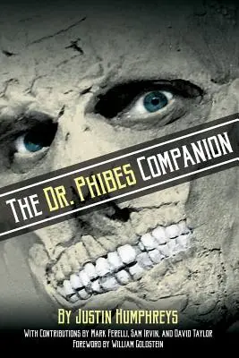 Der Dr. Phibes-Begleiter: Die morbid-romantische Geschichte der klassischen Vincent-Price-Horrorfilmreihe - The Dr. Phibes Companion: The Morbidly Romantic History of the Classic Vincent Price Horror Film Series