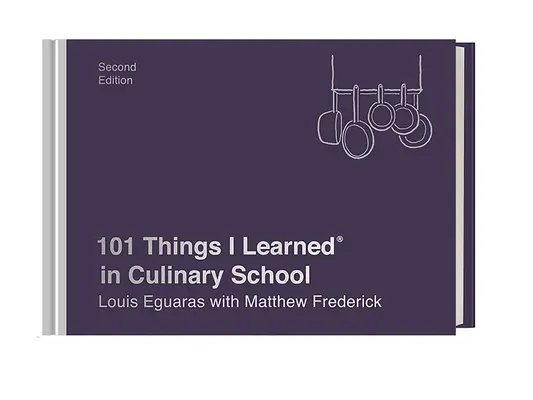 101 Dinge, die ich in der Kochschule gelernt habe (Zweite Ausgabe) - 101 Things I Learned(r) in Culinary School (Second Edition)