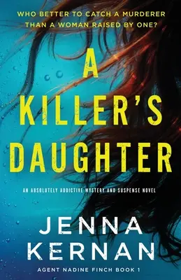 Die Tochter eines Mörders: Ein absolut fesselnder Kriminal- und Spannungsroman - A Killer's Daughter: An absolutely addictive mystery and suspense novel