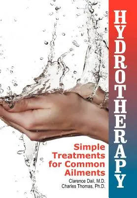 Hydrotherapie: Einfache Behandlungen für häufige Beschwerden - Hydrotherapy: Simple Treatments for Common Ailments