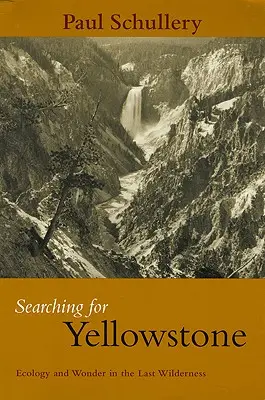 Auf der Suche nach Yellowstone: Ökologie und Wunder in der letzten Wildnis - Searching for Yellowstone: Ecology and Wonder in the Last Wilderness