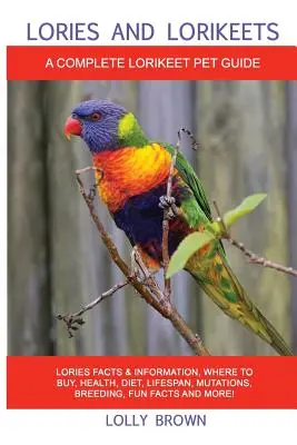 Lories und Lorikeets: Lories Fakten & Informationen, wo man sie kaufen kann, Gesundheit, Ernährung, Lebensdauer, Mutationen, Zucht, lustige Fakten und mehr! Eine vollständige - Lories and Lorikeets: Lories Facts & Information, where to buy, health, diet, lifespan, mutations, breeding, fun facts and more! A Complete