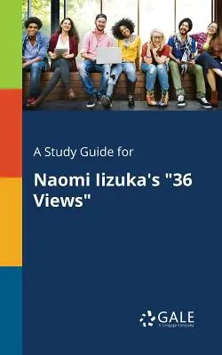 Ein Studienführer für Naomi Iizukas 36 Ansichten - A Study Guide for Naomi Iizuka's 36 Views