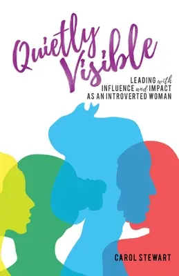 Im Stillen sichtbar: Einflussreiche und wirkungsvolle Führung als introvertierte Frau - Quietly Visible: Leading with Influence and Impact as an Introverted Woman