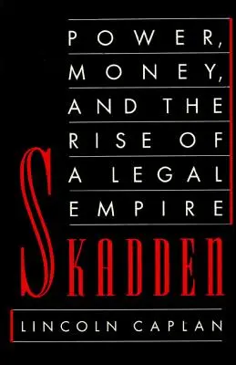 Skadden: Macht, Geld und der Aufstieg eines Rechtsimperiums - Skadden: Power, Money, and the Rise of a Legal Empire