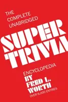 Die vollständige, ungekürzte Super Trivia Encyclopedia - The Complete Unabridged Super Trivia Encyclopedia