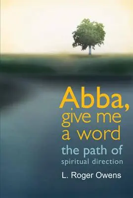 Abba, gib mir ein Wort: Der Weg der geistlichen Begleitung - Abba, Give Me a Word: The Path of Spiritual Direction