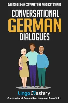 Konversationsdialoge Deutsch: Über 100 deutsche Konversationen und Kurzgeschichten - Conversational German Dialogues: Over 100 German Conversations and Short Stories