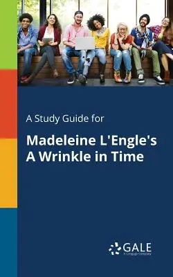 Ein Studienführer für Madeleine l'Engles Ein Fältchen in der Zeit - A Study Guide for Madeleine l'Engle's a Wrinkle in Time