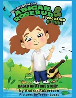 Die Abenteuer von Abigail Rosebud und einem Frosch namens Stink! - The Adventures of Abigail Rosebud And A Frog Named Stink!