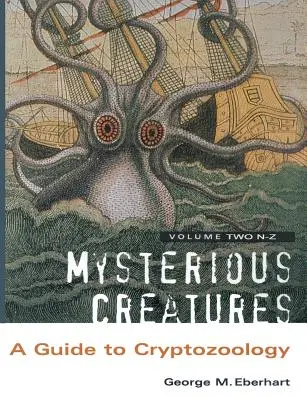 Mysteriöse Kreaturen: Ein Leitfaden zur Kryptozoologie - Band 2 - Mysterious Creatures: A Guide to Cryptozoology - Volume 2