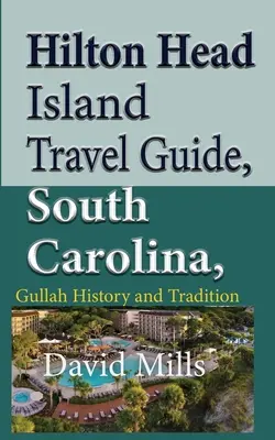 Hilton Head Island Reiseführer, South Carolina, USA: Gullah Geschichte und Tradition - Hilton Head Island Travel Guide, South Carolina, USA: Gullah History and Tradition